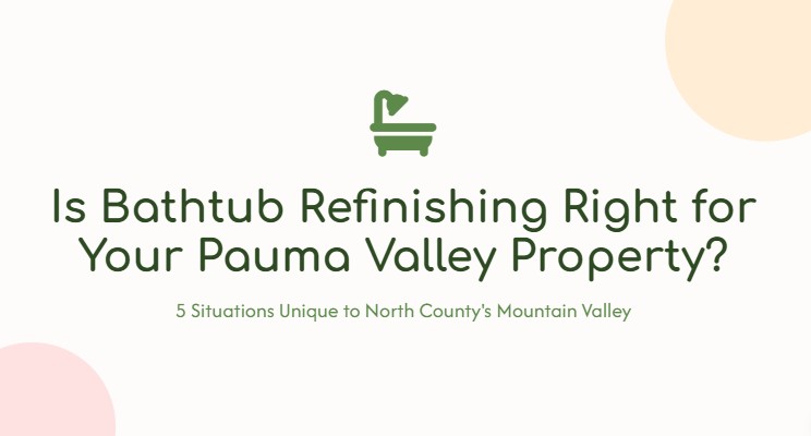 is bathtub refinishing worth it pauma valley ca
